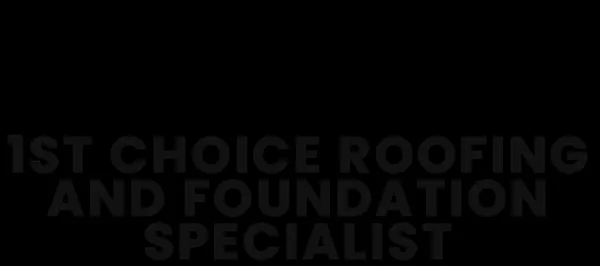 1st Choice Roofing and Foundation Specialist